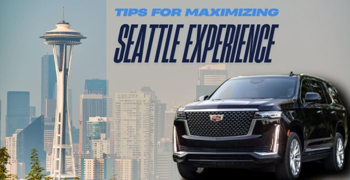 Tips for Maximizing Your Exploring Seattle Experience